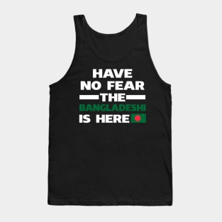 Have No Fear The Bangladeshi Is Here Proud Tank Top